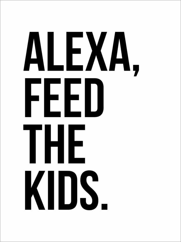 Poster Alexa, feed the kids