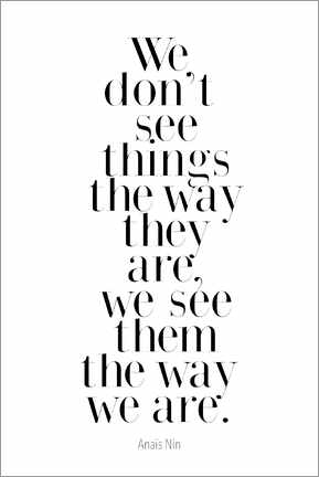 Poster We don't see things the way they are ...