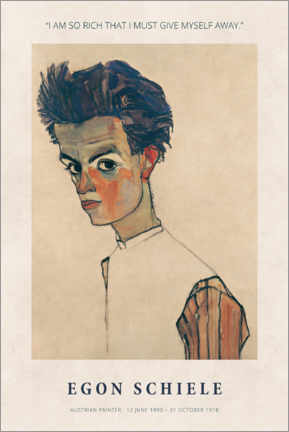 Wandbild  I Am so Rich that I must Give Myself Away - Egon Schiele