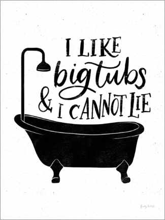 Poster I Like Big Tubs and I Cannot Lie