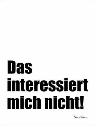 Poster  Das interessiert mich nicht die Bohne - Typobox