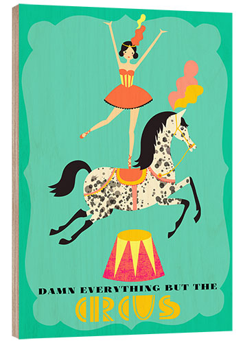 Stampa su legno Everything but the circus