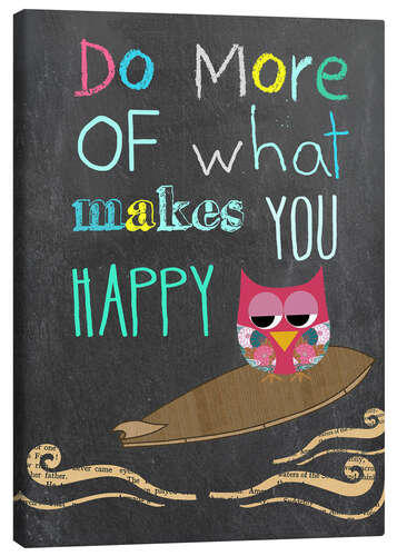 Canvas print Do More of What Makes You Happy I