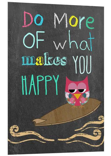 Tableau en PVC Do More of What Makes You Happy I