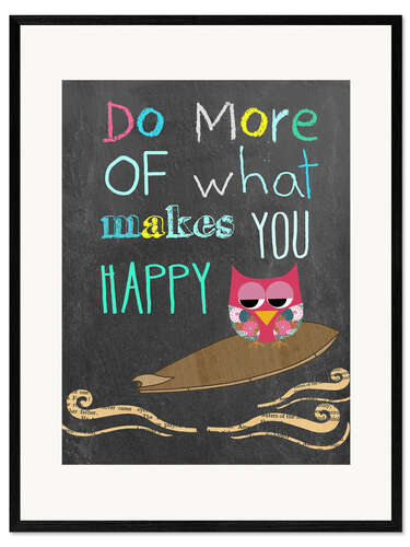 Plakat artystyczny premium w ramie Do More of What Makes You Happy I