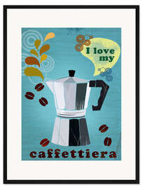 Gerahmter Kunstdruck I love my caffettiera