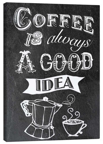 Stampa su tela Coffee is alsways a good idea