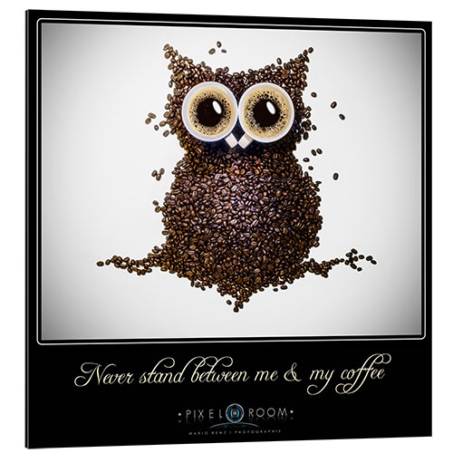 Stampa su alluminio never stand between ma & my coffee