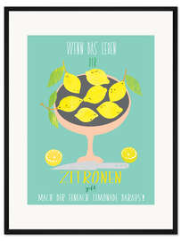 Gerahmter Kunstdruck Wenn das Leben dir Zitronen gibt