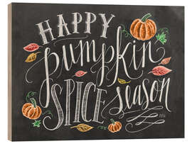 Wood print Happy Pumpkin Spice Season