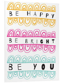 Foam board print Be Happy Be Right Be You