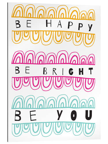 Galleriprint Be Happy Be Right Be You