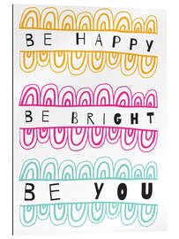 Galleritryk Be Happy Be Right Be You