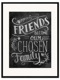 Plakat artystyczny premium w ramie Friends Become Our Chosen Family