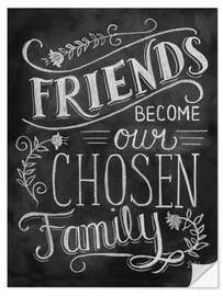 Selvklebende plakat Friends Become Our Chosen Family