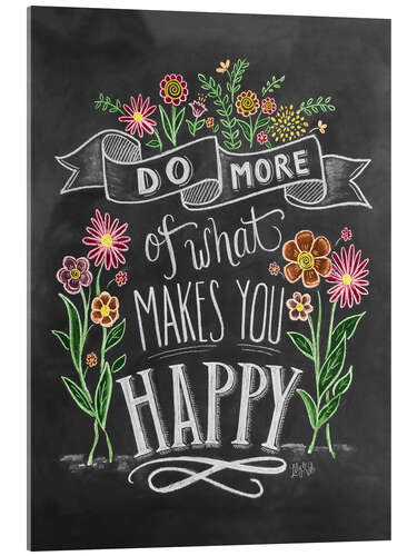 Acrylic print Do What Makes You Happy