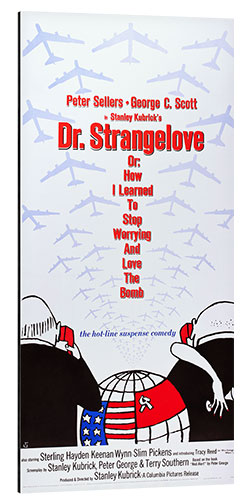 Alumiinitaulu DR. STRANGELOVE OR: HOW I LEARNED TO STOP WORRYING AND LOVE THE BOMB