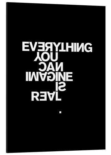 Cuadro de aluminio Everything You Can Imagine Is Real