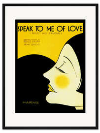 Gerahmter Kunstdruck Sprich zu mir von Liebe