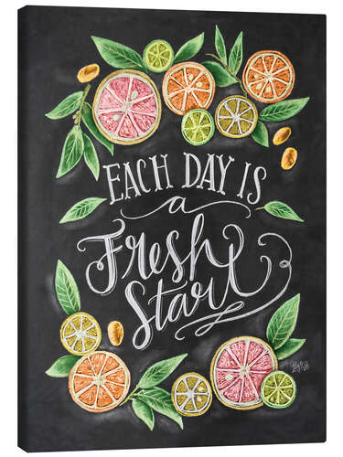 Canvas print Each Day is a Fresh Start