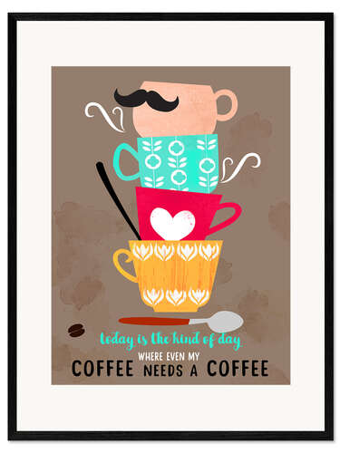 Plakat artystyczny premium w ramie My coffee needs a coffee