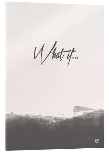 Acrylic print What if...