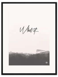 Gerahmter Kunstdruck What if...
