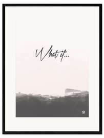 Framed art print What if...
