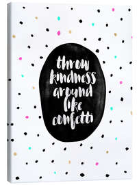 Canvas print Throw Kindness Around Like Confetti