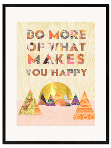 Plakat artystyczny premium w ramie Do More of What Makes You Happy II