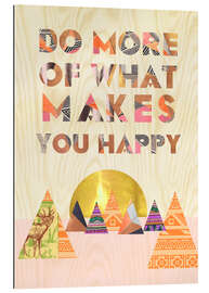 Stampa su plexi-alluminio Do More of What Makes You Happy II