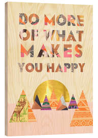 Tableau en bois Do More of What Makes You Happy II