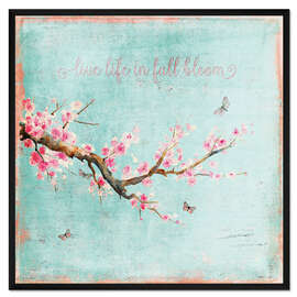Gerahmter Kunstdruck Live life in full bloom