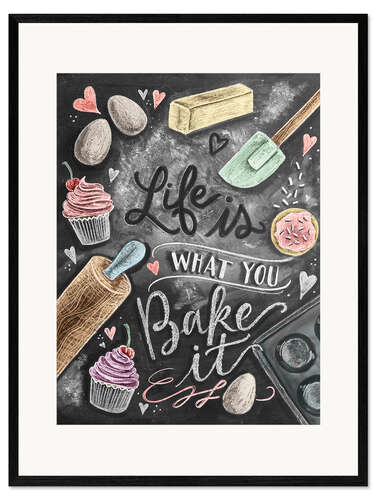 Kunsttryk i ramme Life is what you bake it