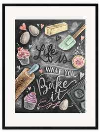 Impression artistique encadrée Life is what you bake it