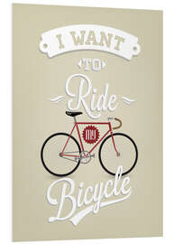 Stampa su PVC I want to ride my bicycle