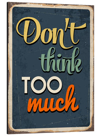 Obraz na aluminium  Don&#039;t think too much - Typobox