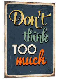 Tableau en plexi-alu Don&#039;t think too much