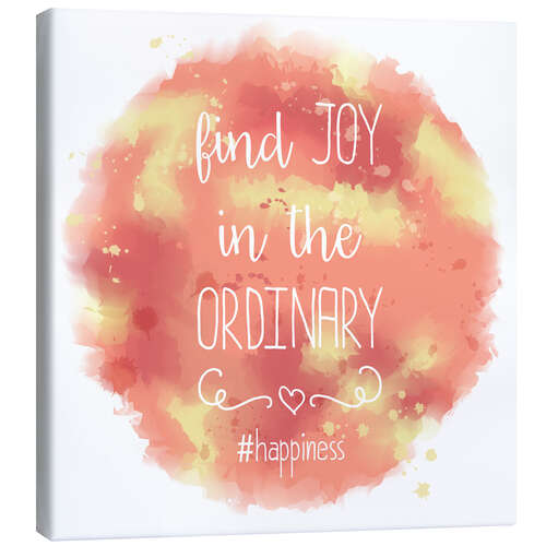 Quadro em tela Find joy in the ordinary