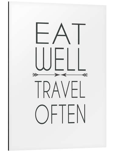 Stampa su alluminio Eat well, travel often!