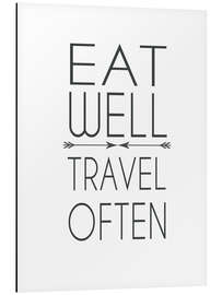 Aluminium print Eat well, travel often!