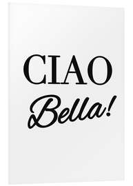 Foam board print Ciao Bella