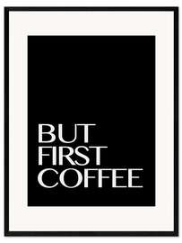 Framed art print But First Coffee III