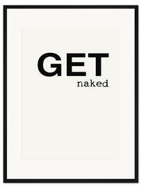 Gerahmter Kunstdruck Get Naked - Zieh dich aus