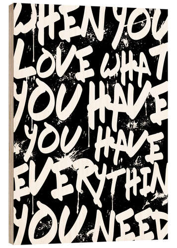 Wood print TEXTART - When you love what you have you have everything you need - Typo