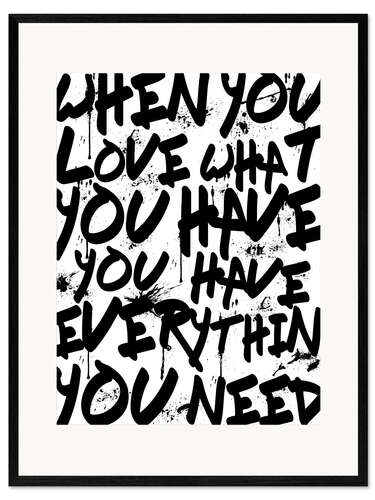 Inramat konsttryck TEXTART - When you love what you have you have everything you need - Typo