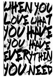 Gallery print TEXTART - When you love what you have you have everything you need - Typo