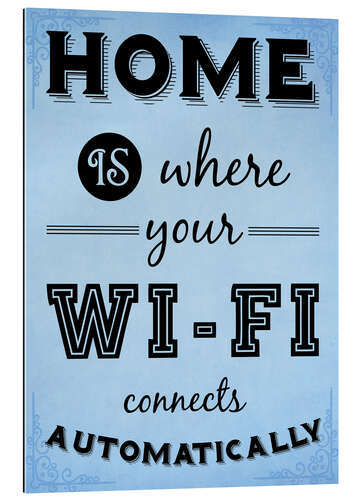 Galleriataulu Home is where your WIFI connects automatically - Textart Typo Text