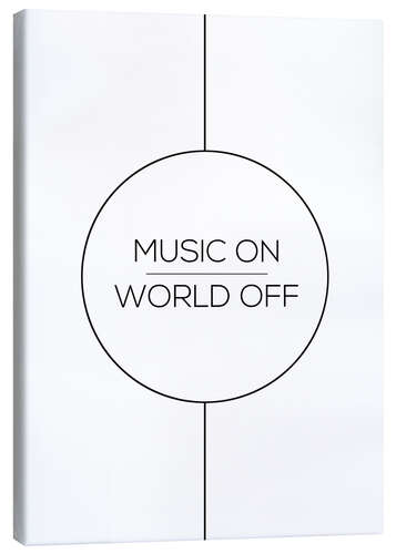 Canvas print Music on, World off