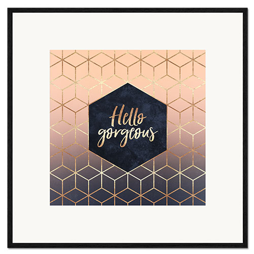 Framed art print Hello Gorgeous